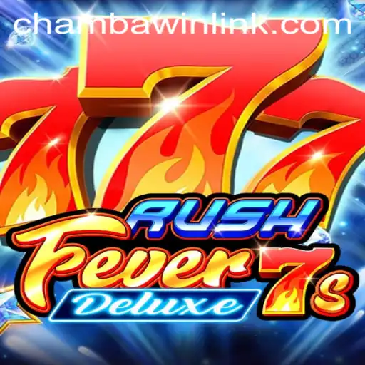 Discover the Excitement of RushFever7sDeluxe: The Latest Hit Game on CHAMBAWIN.COM